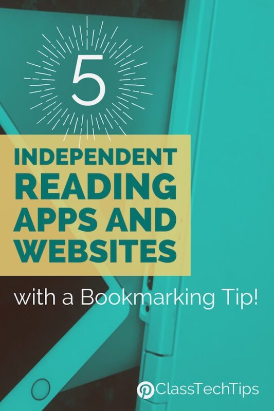 5 Independent Reading Apps and Websites (with a Bookmarking Tip!) - Class Tech Tips
