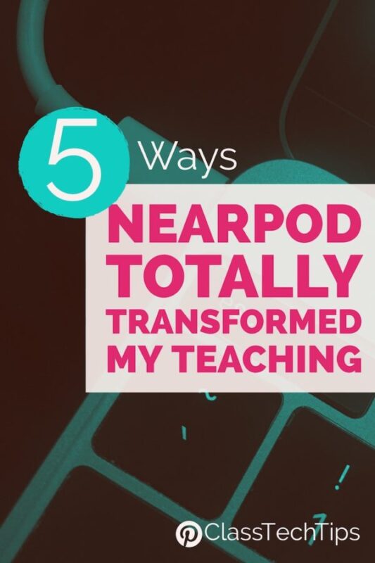 5 Ways Nearpod Transformed My Teaching - Class Tech Tips