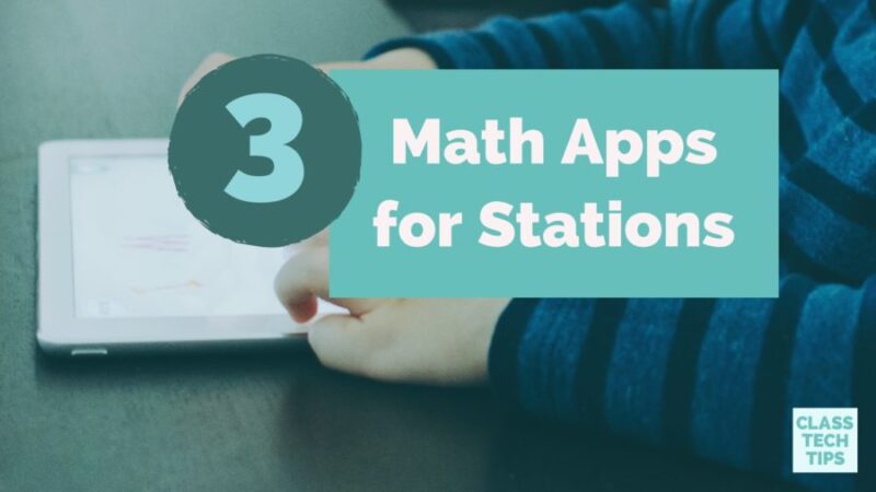 3 Math Apps for Stations - Class Tech Tips