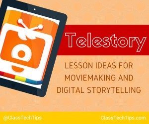 Telestory Lesson Ideas for Moviemaking and Digital Storytelling