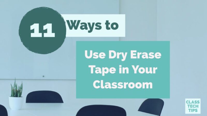 11 Ways to Use Dry Erase Tape in Your Classroom - Class Tech Tips