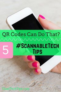 QR Codes Can Do That? 5 #ScannableTech Tips