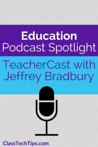 education-podcast-spotlight-teachercast-with-jeffrey-bradbury