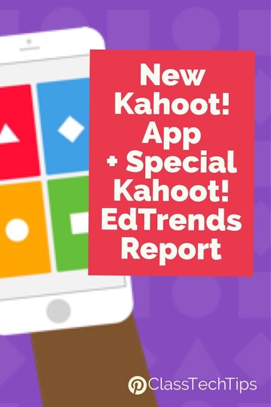 New Kahoot! App + Special Kahoot! EdTrends Report 4