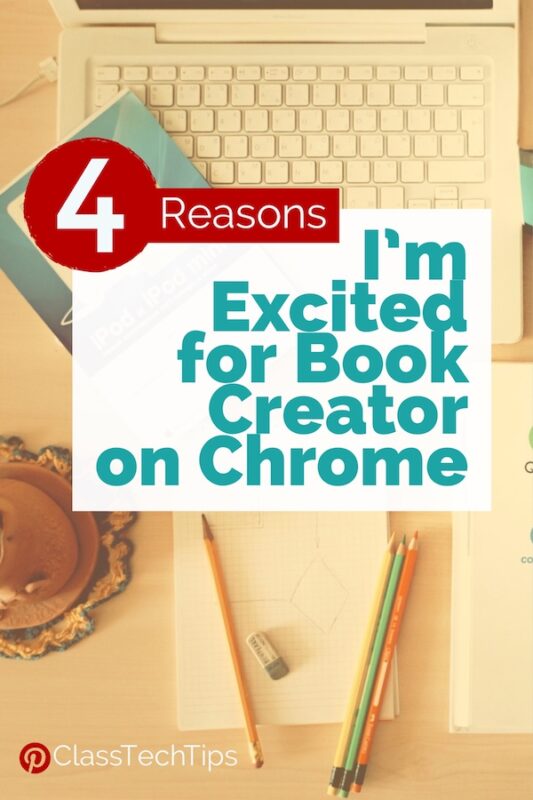 4 Reasons I’m Excited for Book Creator on Chrome