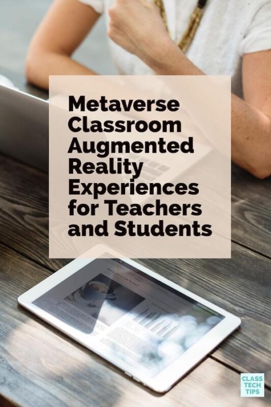 Metaverse Classroom Augmented Reality Experiences for Teachers and Students