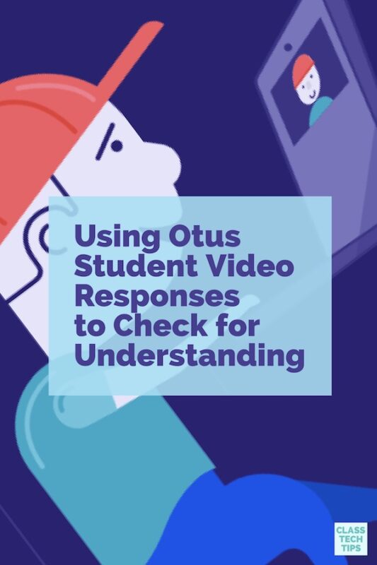 Using Otus Student Video Responses to Check for Understanding 1