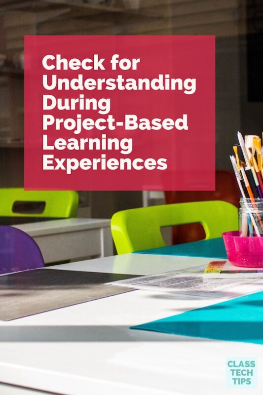 Check for Understanding During Project-Based Learning Experiences
