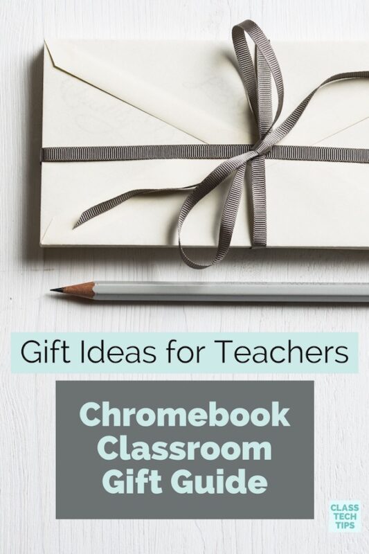 Gift Ideas for Teachers: Chromebook Classroom Gift Guide