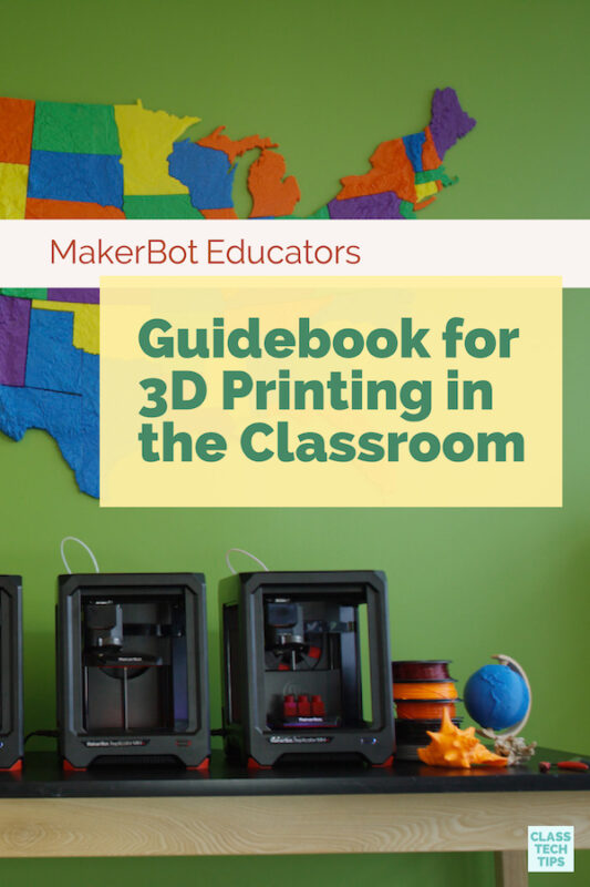 MakerBot Educators Guidebook for 3D Printing in the Classroom 1
