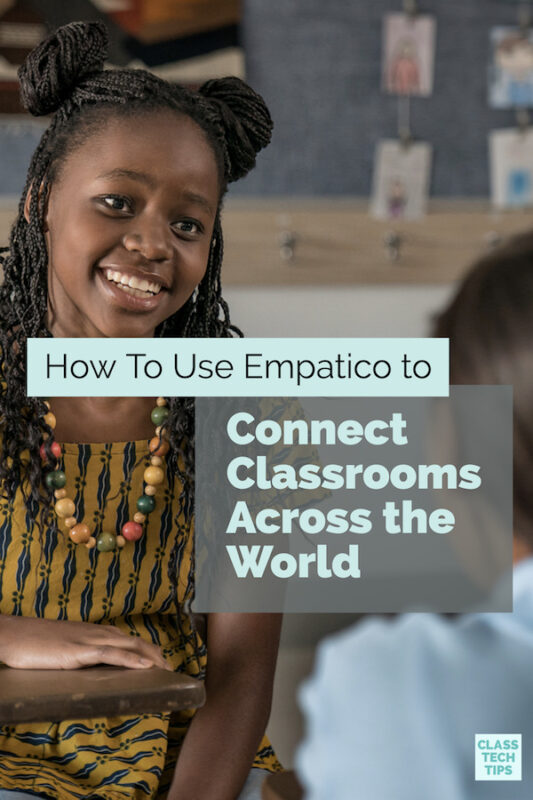 How To Use Empatico to Connect Classrooms Across the World