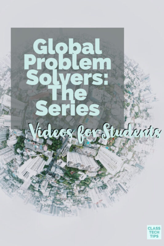 Global Problem Solvers: The Series Videos for Students