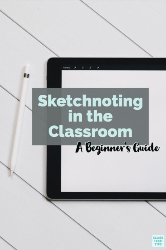 The Benefits of Using Sketchnote in the Classroom - Class Tech Tips