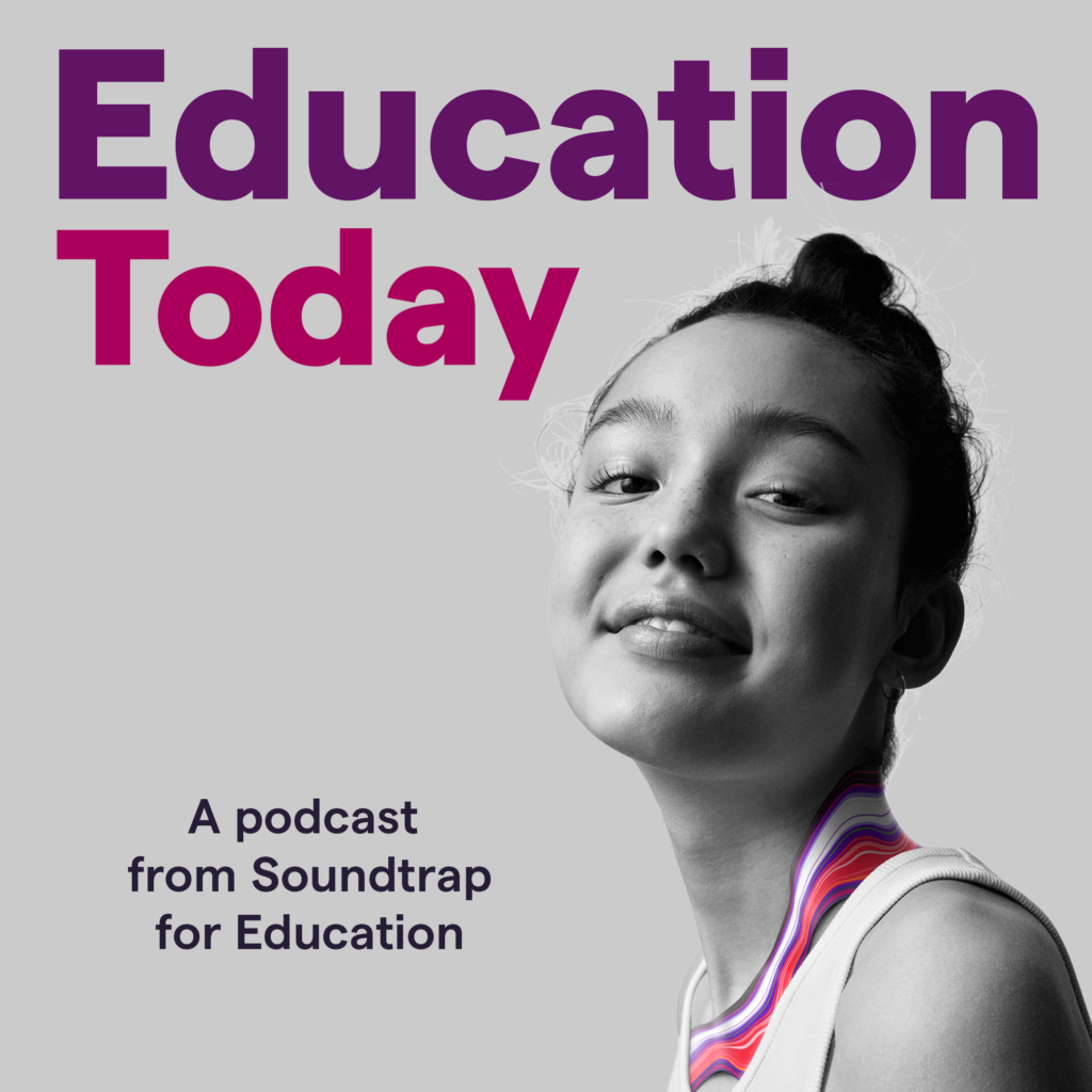 A new education podcast called Education Today includes episodes packed with big ideas and actionable takeaways for everyone interested in education.