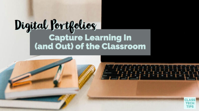 Digital Portfolios: Capture Learning In (and Out) of the Classroom