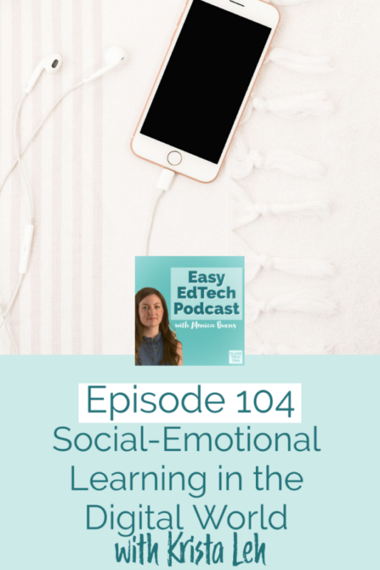 Krista Leh shares tips, stories and strategies for social-emotional learning in the digital world.