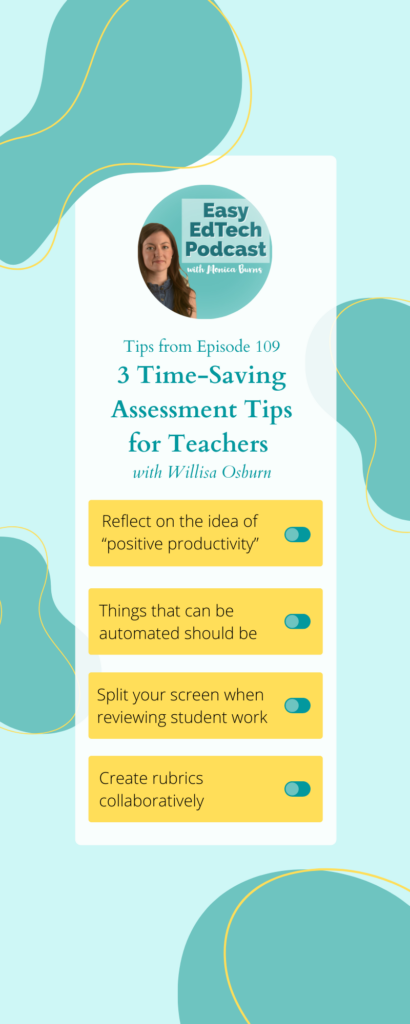 Looking to save time in your assessment routine? In this episode, Willisa Osburn shares three time-saving tips for formative and summative assessment alongside some favorite tools. You’ll hear about automating tasks, setting up your digital workspace, and the long-term benefits of vertical planning.