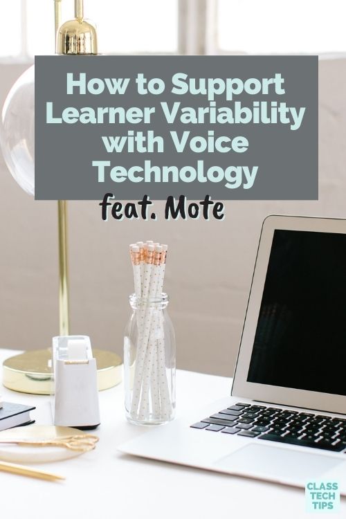 Learn how the voice technology in the EdTech tool Mote can support UDL goals in your school and learner variability in your classroom.