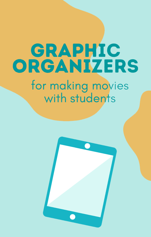 Free gift: Graphic Organizers for Making Movies with Students