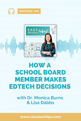 Education consultant and school board member Lisa Dabbs shares the decision-making process of school board members when integrating EdTech.
