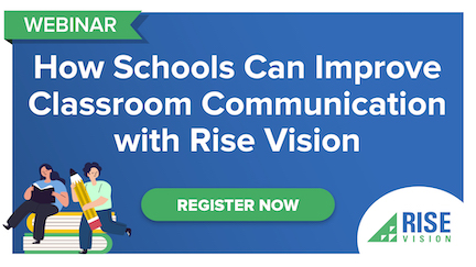 This spring, I'm joining the folks at Rise Vision for a special free webinar on how schools can improve classroom communication.