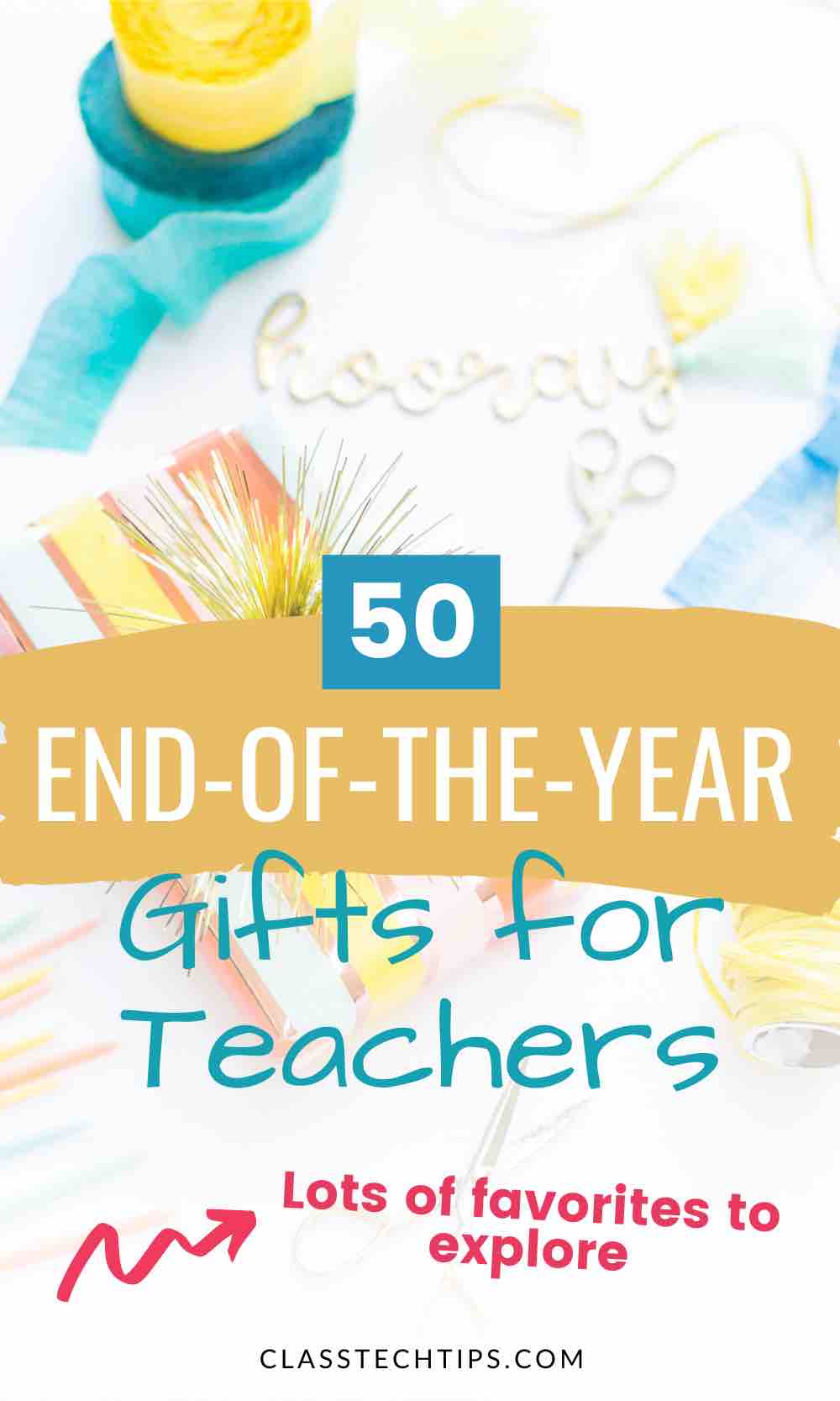 50 End of the Year Gifts for Teachers - Class Tech Tips