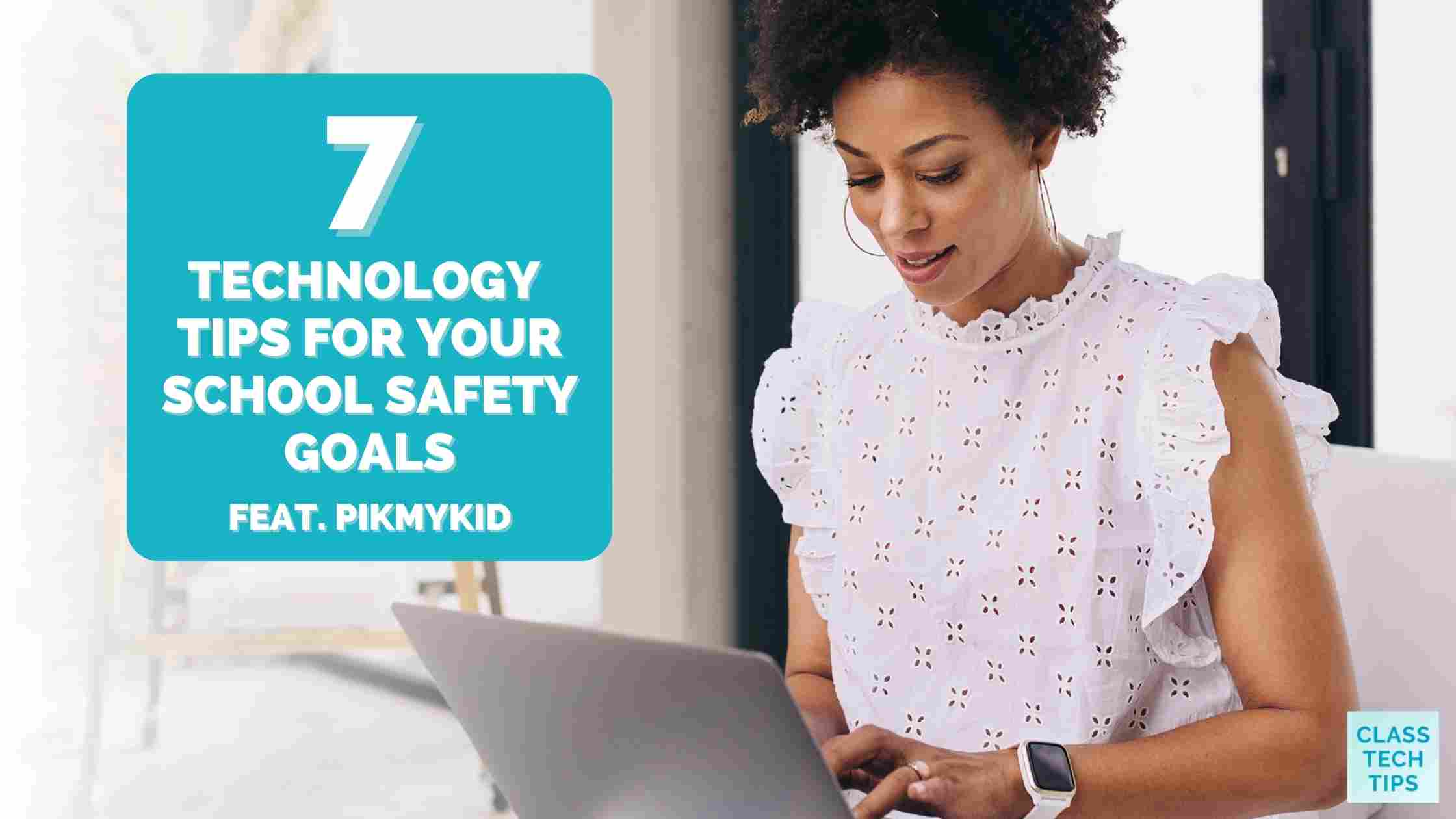 7 Technology Tips for Your School Safety Goals