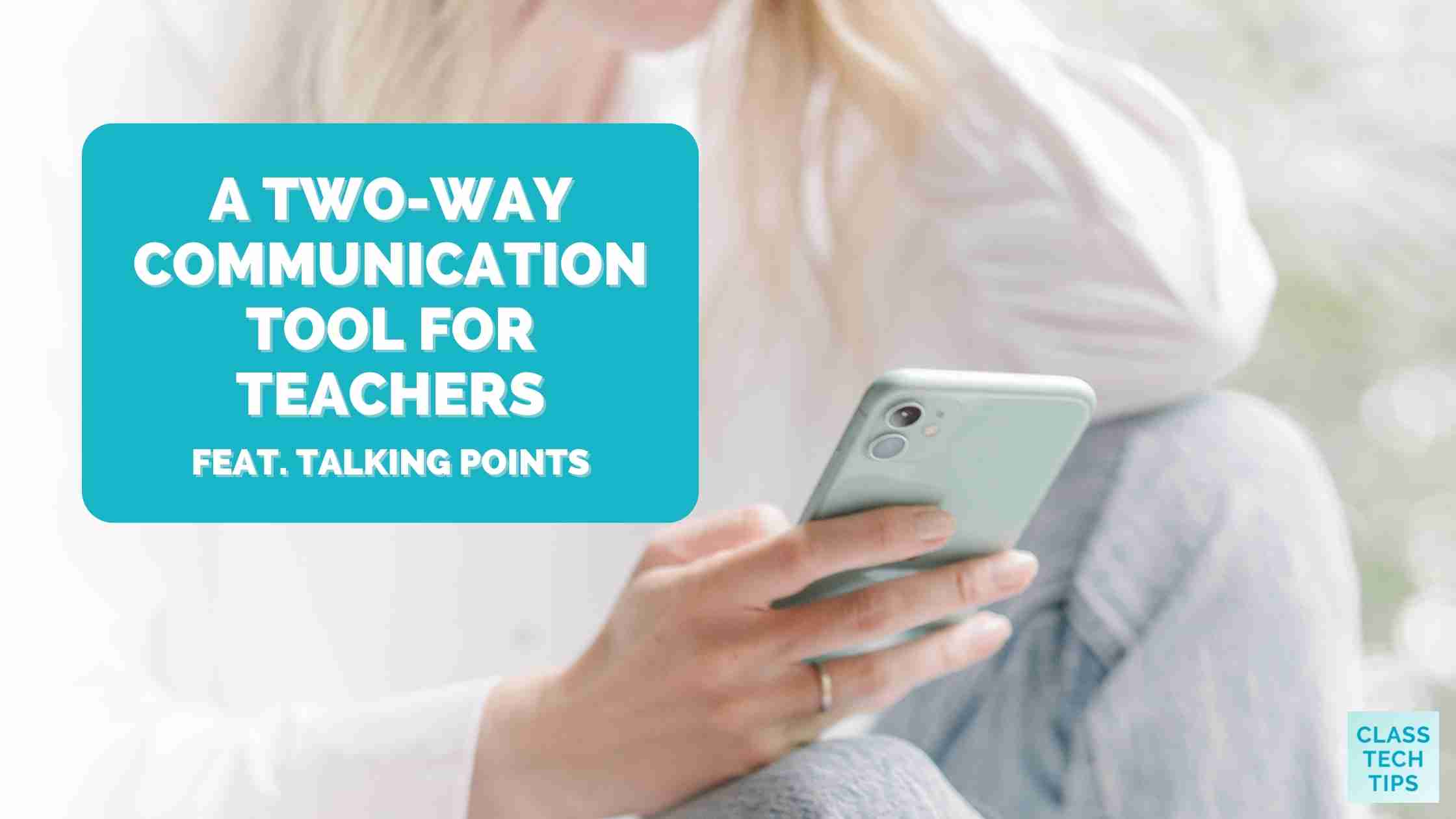 A Two-Way Communication Tool for Teachers - Class Tech Tips