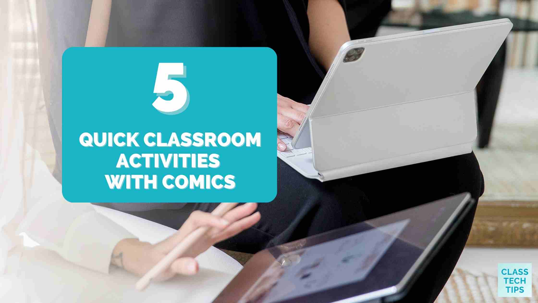 5 Quick Classroom Activities With Comics