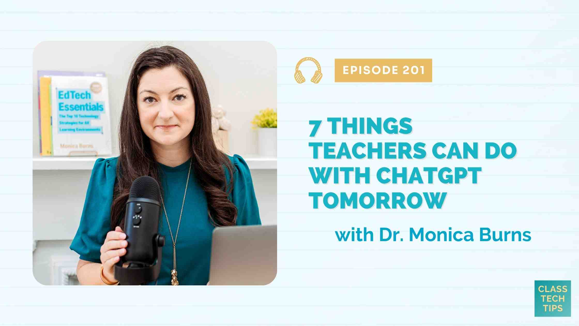 7 Things Teachers Can Do With ChatGPT Tomorrow - Easy EdTech Podcast 201 - Class Tech Tips