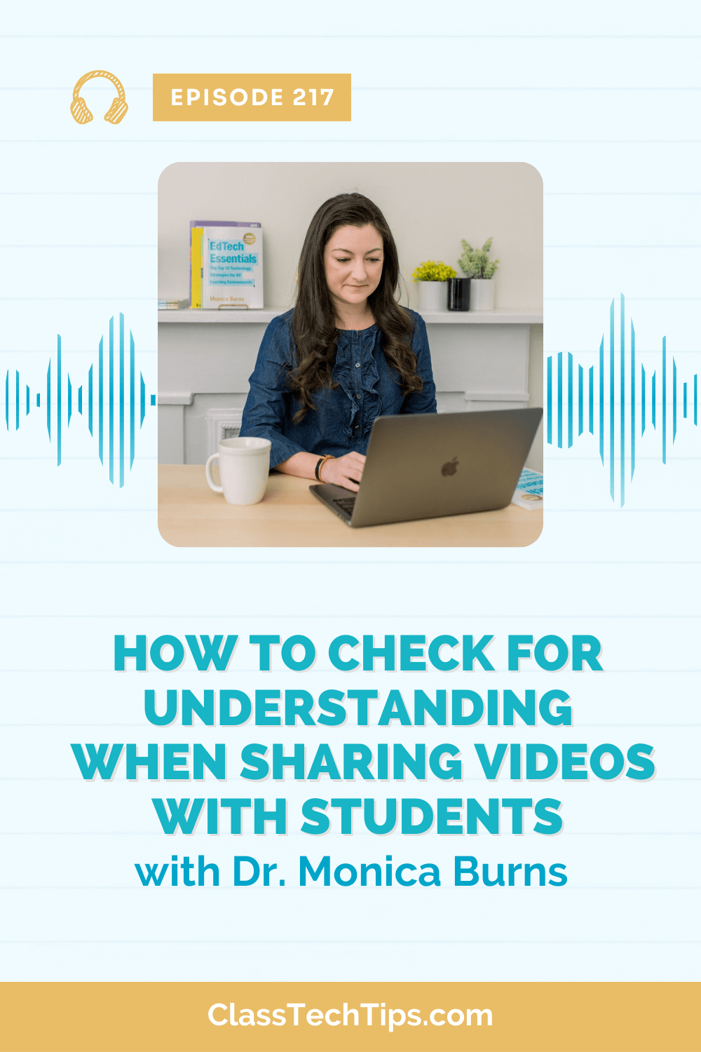 Podcast host Monica Burns preparing to discuss strategies for assessing student understanding during video lessons, with a graphic representation of soundwaves in the background.