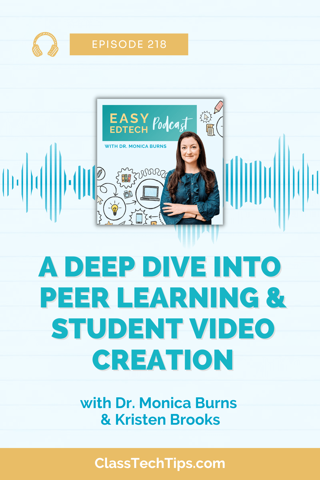 The podcast's logo is shown with a backdrop of pulsating blue soundwaves, indicating the audio medium of the podcast. The episode title 'A Deep Dive into Peer Learning and Student Video Creation' is displayed, suggesting an exploration of modern collaborative learning strategies and multimedia skills in education.