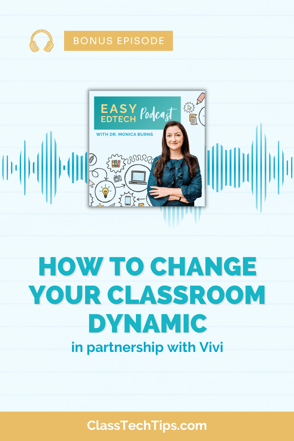 A visual for the Easy EdTech Podcast featuring Dr. Monica Burns. The image shows the title "How to Change Your Classroom Dynamic" for a bonus episode in collaboration with Vivi. Educational doodles surround the central image of the host against a light striped background.