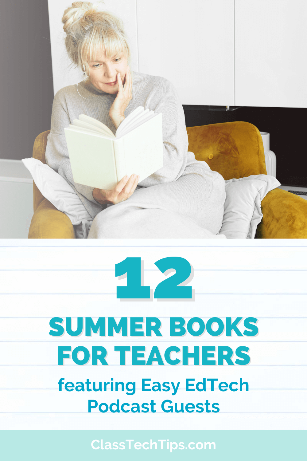 A teacher sits comfortably in a chair, engrossed in a book, with "12 SUMMER BOOKS FOR TEACHERS featuring Easy EdTech Podcast Guests" written above.