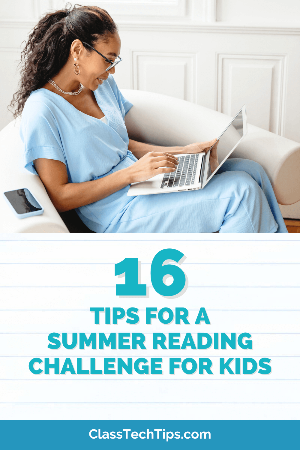 A smiling teacher wearing glasses and a blue dress is comfortably seated on a white couch, working on her laptop, next to text that reads "16 Tips for a Summer Reading Challenge for Kids" on ClassTechTips.com.