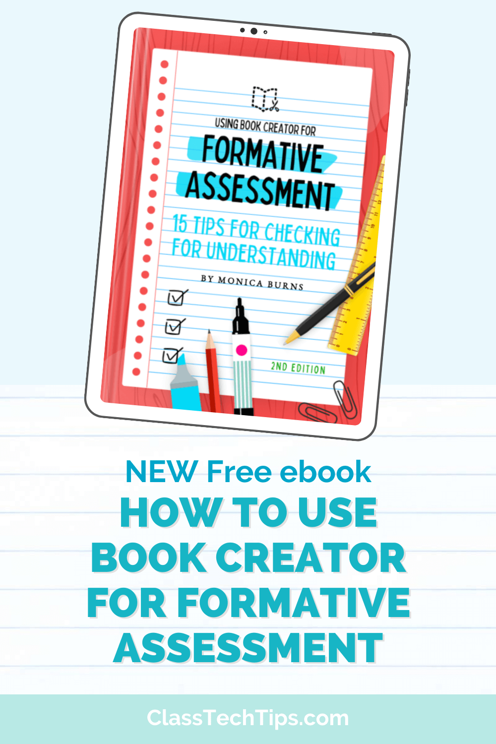 A tablet screen displaying an ebook cover with school supplies, featuring "Using Book Creator for Formative Assessment" and the subtitle "15 Tips for Checking for Understanding" by Monica Burns, promoted as a new free ebook on ClassTechTips.com.