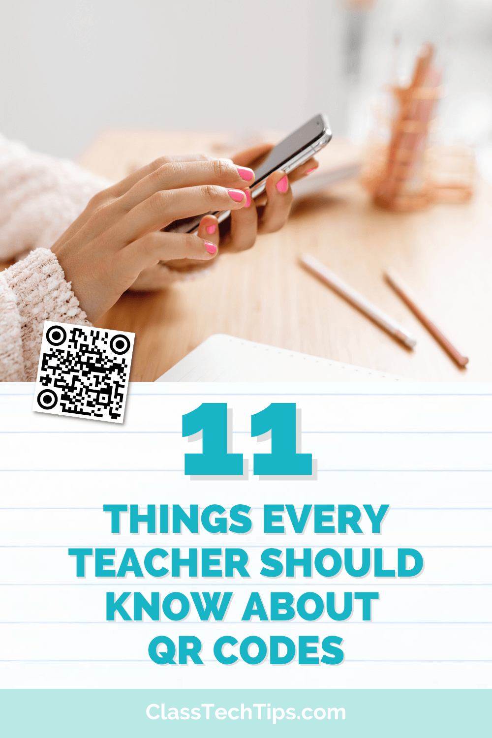 Image of teacher hands holding a smartphone, with a QR code and the text "11 Things Every Teacher Should Know About QR Codes."