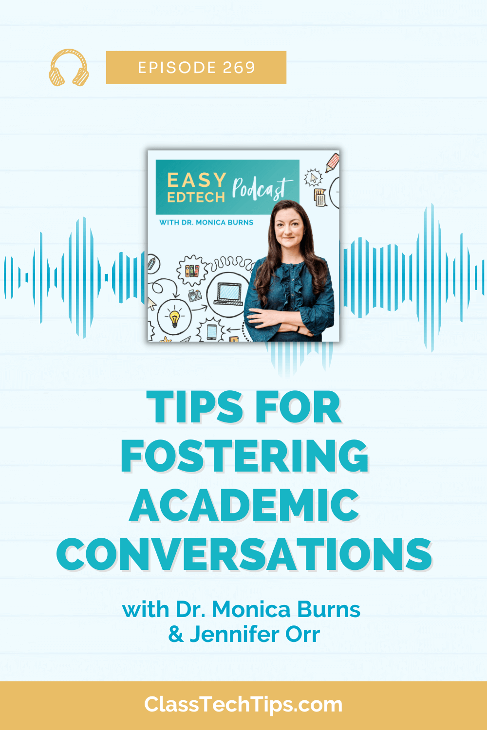 Easy EdTech Podcast Episode 269 cover image featuring Dr. Monica Burns and Jennifer Orr discussing tips for fostering academic conversations in K-12 classrooms.