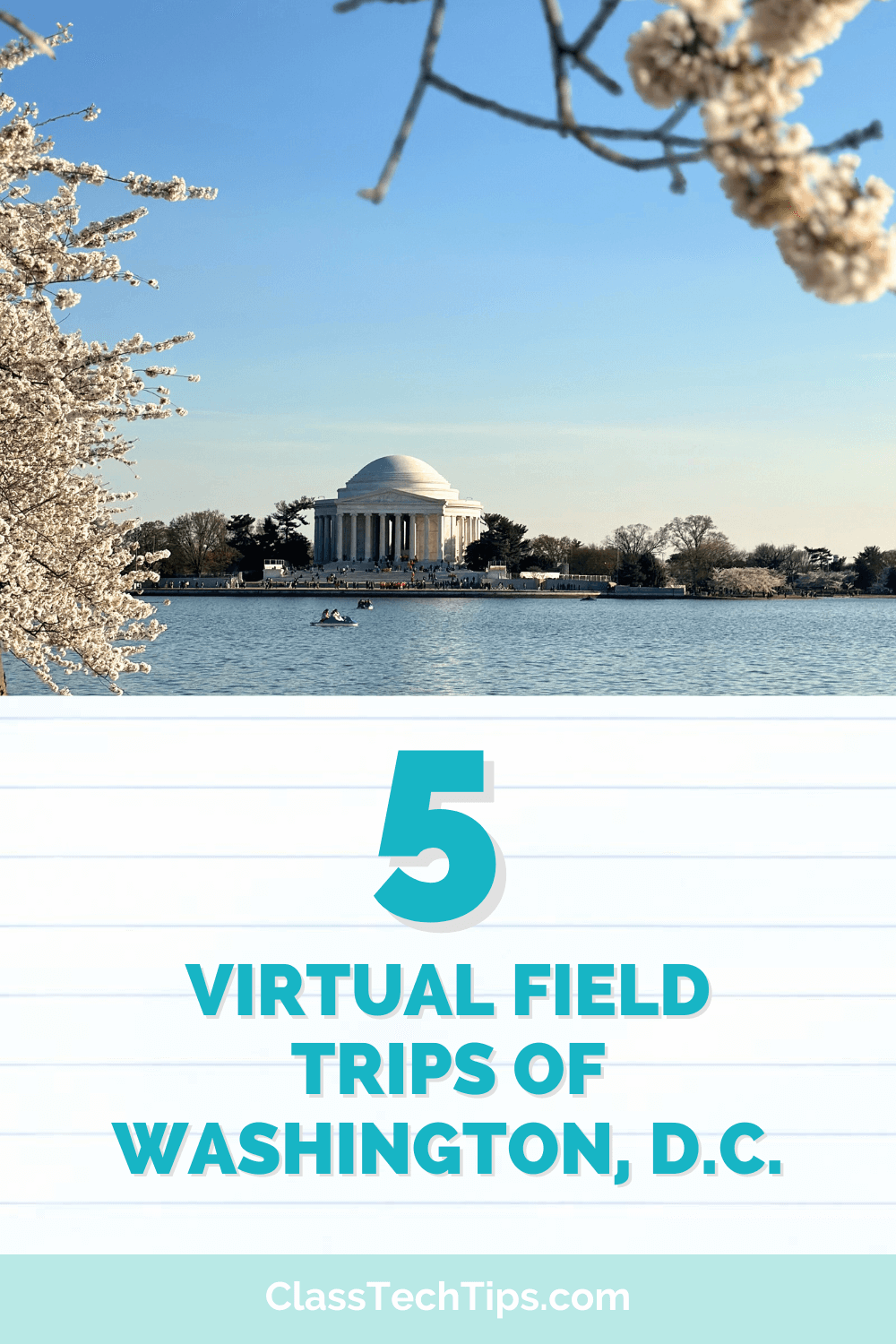 A scenic view of the Jefferson Memorial in Washington, D.C., framed by blooming cherry blossoms, with text overlay reading "5 Virtual Field Trips of Washington, D.C." from ClassTechTips.com.