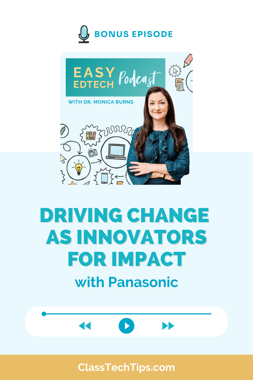Discover how Panasonic and educational leaders are driving change as innovators for impact in this bonus episode of the Easy EdTech Podcast with Dr. Monica Burns. The image showcases Dr. Monica Burns and the podcast's focus on innovation in education.