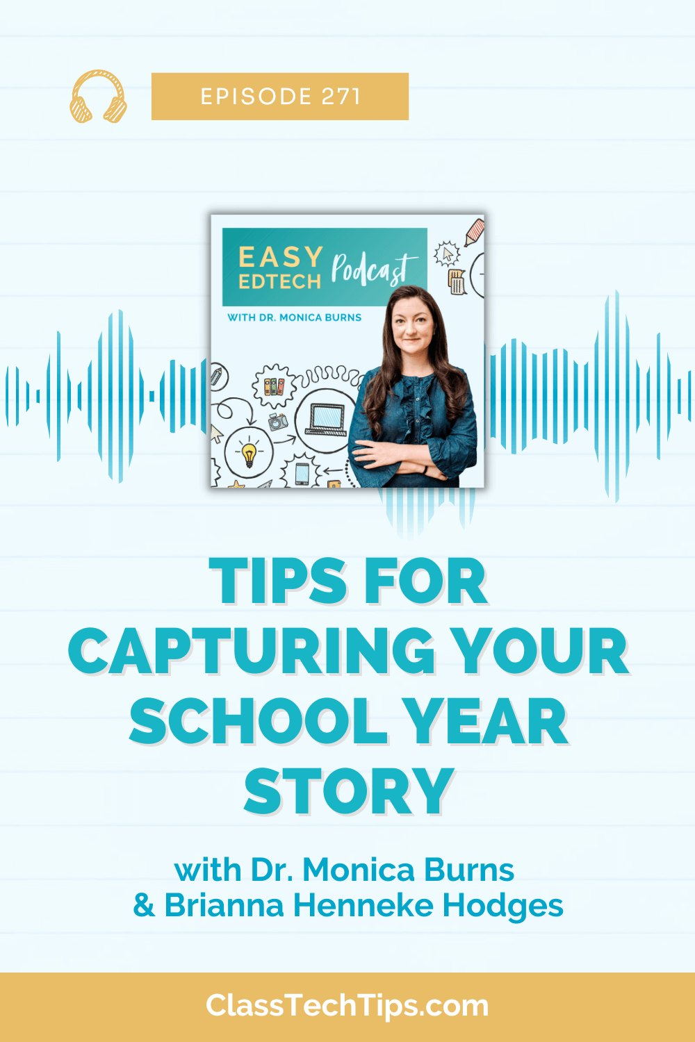 Episode 271 of the Easy EdTech Podcast with Dr. Monica Burns and Brianna Henneke Hodges focuses on tips for capturing your school year story. The image shows Dr. Monica Burns with podcast branding, emphasizing strategies for documenting and organizing digital artifacts throughout the school year.
