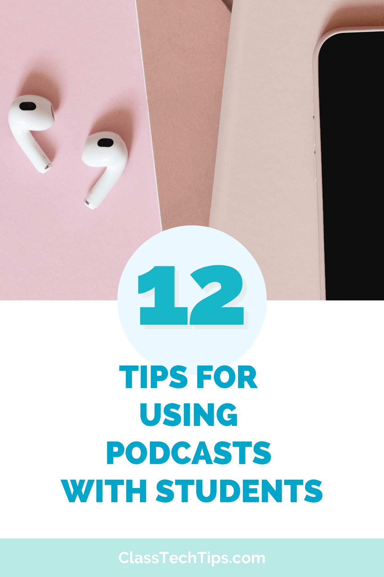Visual promoting 12 simple and effective ideas for using podcasts with students, featuring tech tools like earbuds and a mobile device.