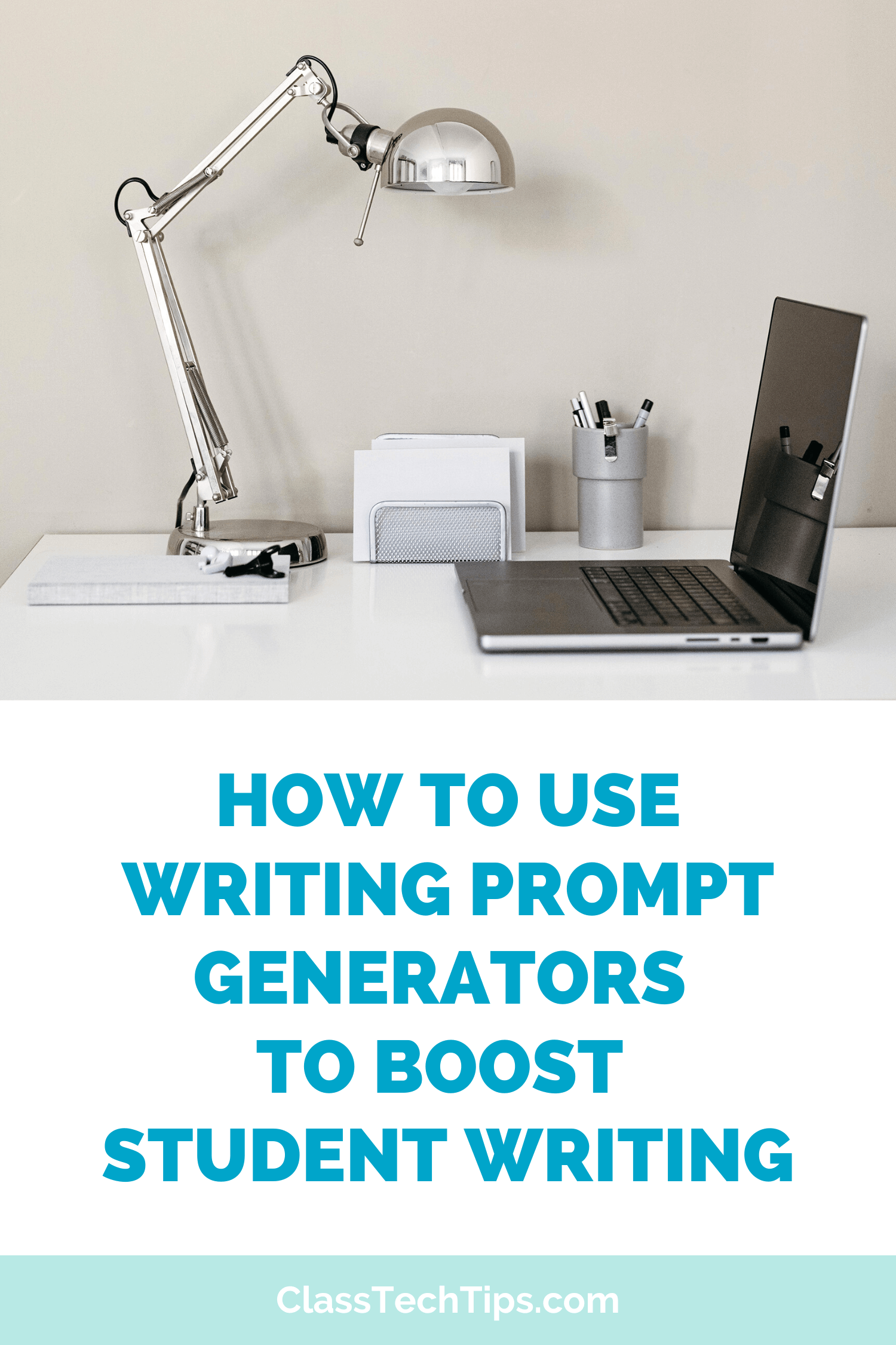 Promotional image for a blog post about using writing prompt generators to support student writing and increase engagement in the classroom.