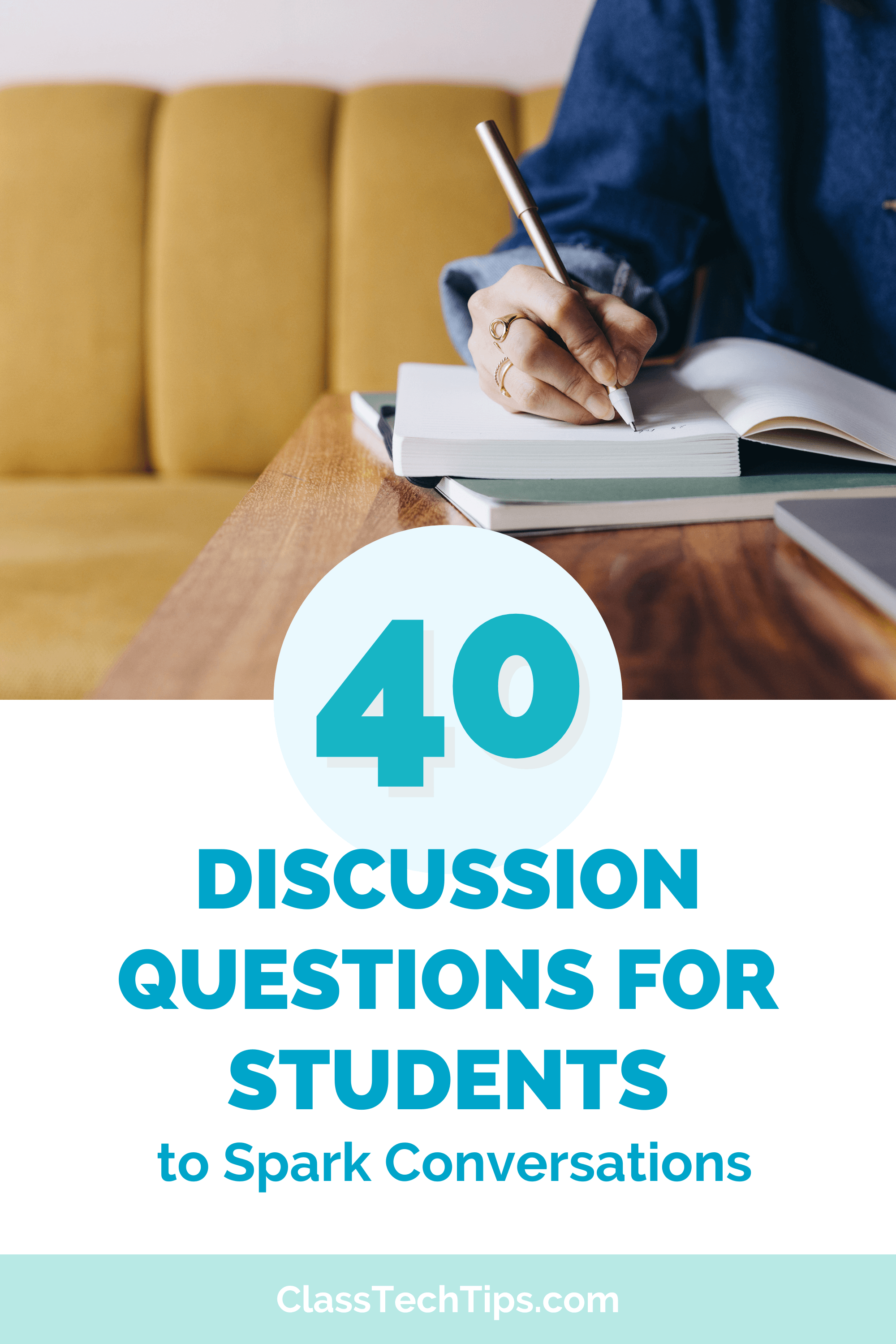 Graphic featuring 40 discussion questions for students to spark conversations, created for K-12 classrooms by Class Tech Tips