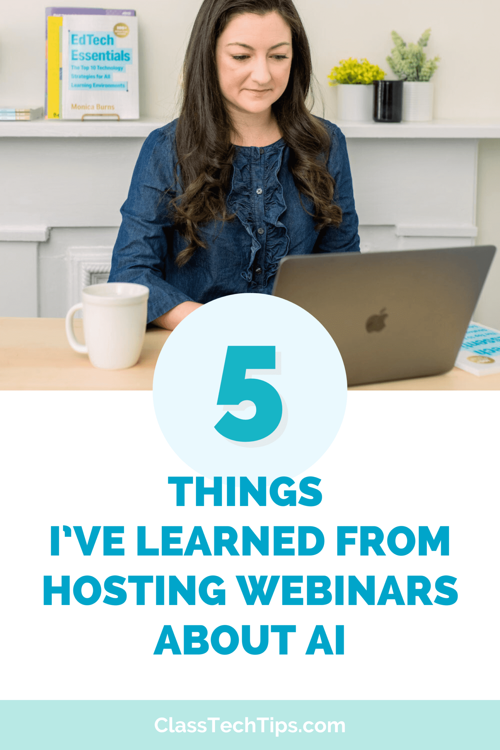 Teacher preparing to share five takeaways from hosting webinars about AI, with a laptop and book EdTech Essentials in the background.