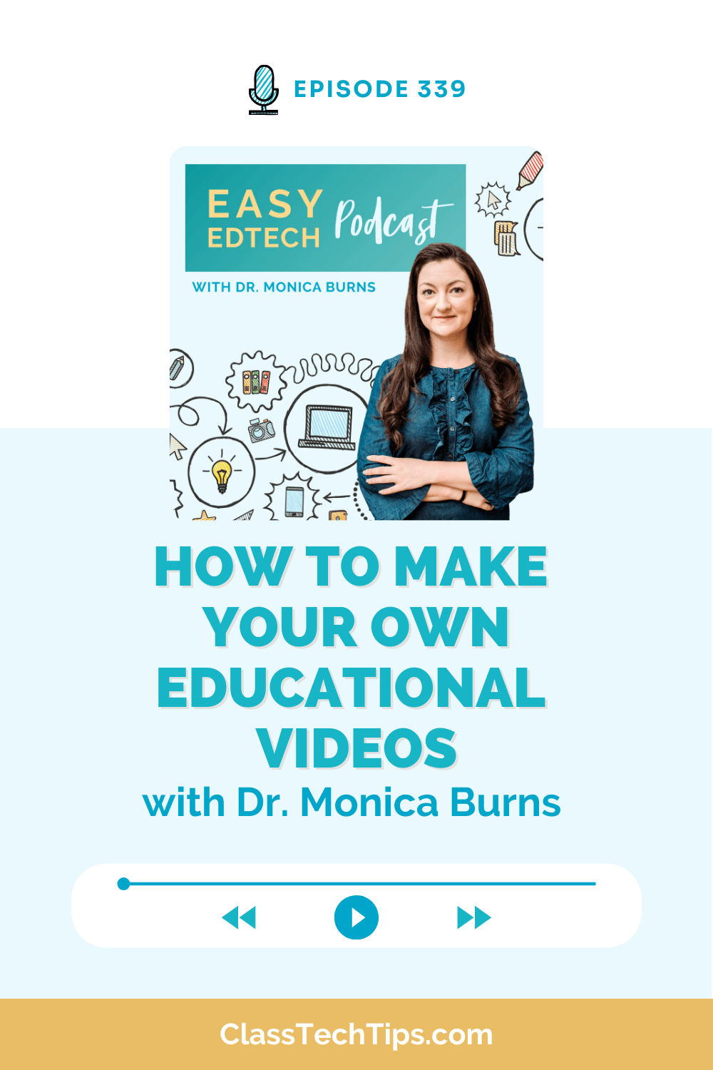 Podcast cover art for Easy EdTech Podcast Episode 339 featuring Dr. Monica Burns, titled "How to Make Your Own Educational Videos," with graphics of tech tools and classroom icons.