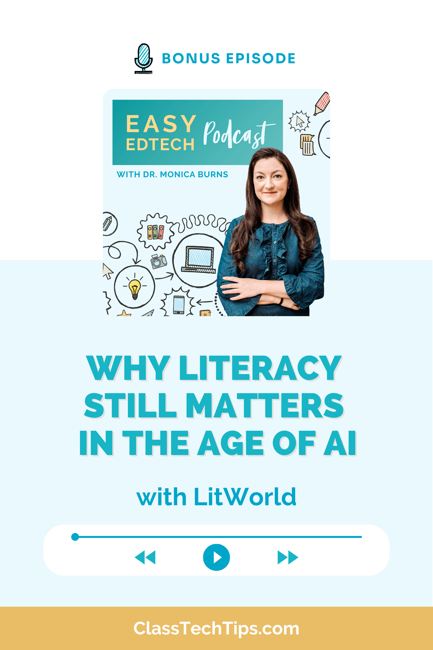 Vertical podcast graphic for the Easy EdTech Podcast featuring Dr. Monica Burns with the title “Why Literacy Still Matters in the Age of AI,” highlighting a bonus episode with LitWorld about literacy and AI in education.