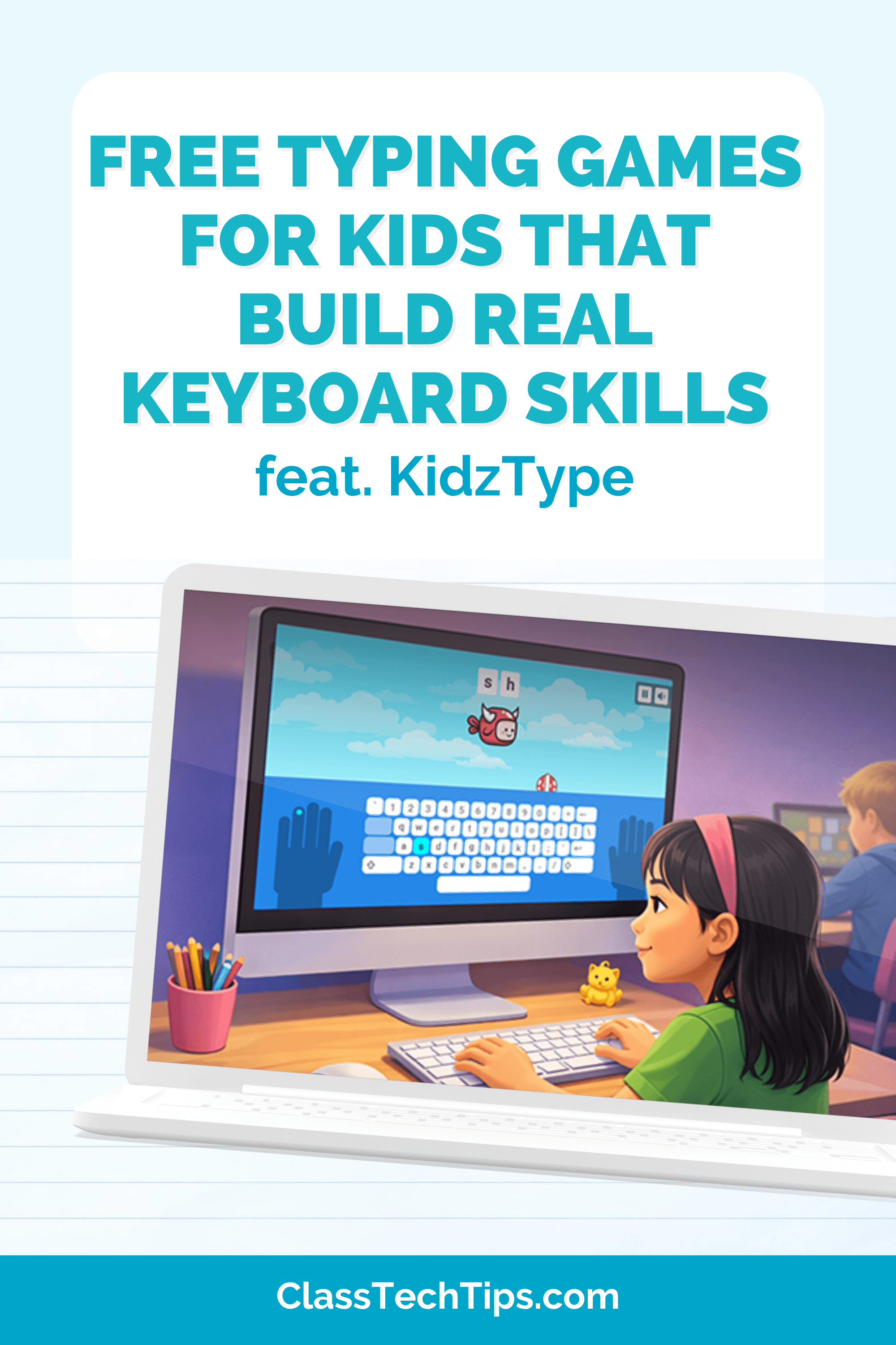 Pinterest graphic promoting free typing games for kids that build real keyboard skills with KidzType on ClassTechTips.com