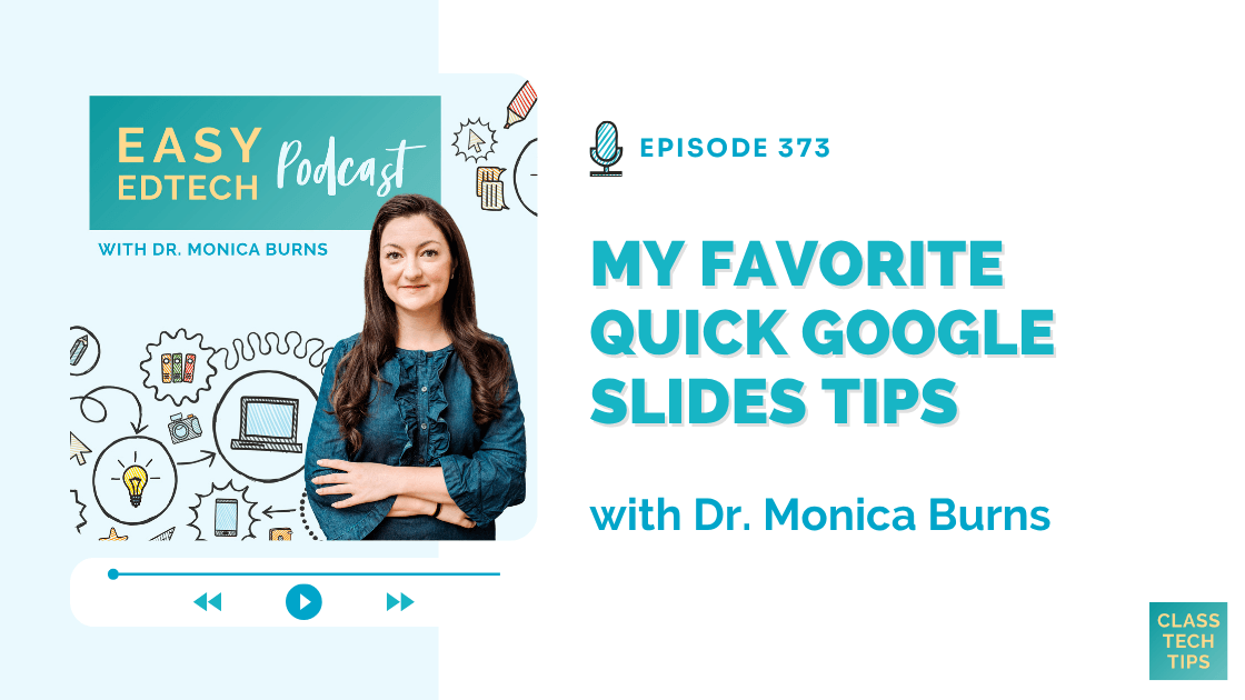 My Favorite Quick Google Slides Tips - Easy EdTech Podcast 373 - Class ...