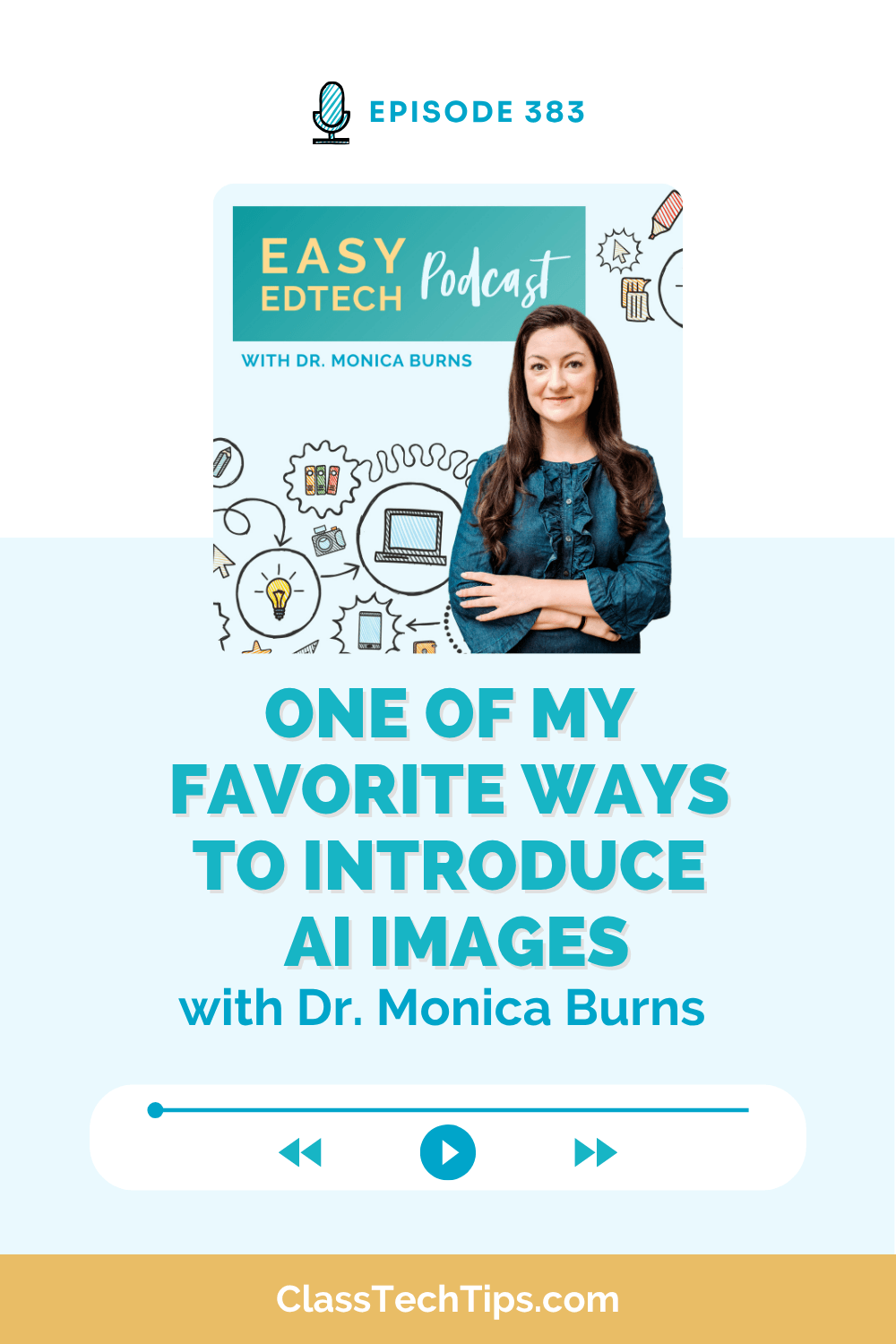 Easy EdTech Podcast Episode 383 graphic with Dr. Monica Burns sharing one of her favorite ways to introduce AI images.